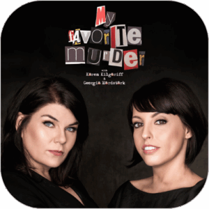 My Favorite Murder with Karen Kilgariff and Georgia Hardstark