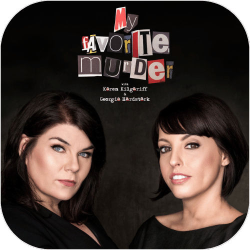 My Favorite Murder with Karen Kilgariff and Georgia Hardstark