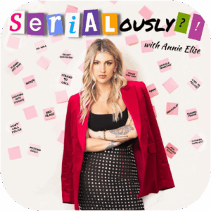 Serialously With Annie Elise