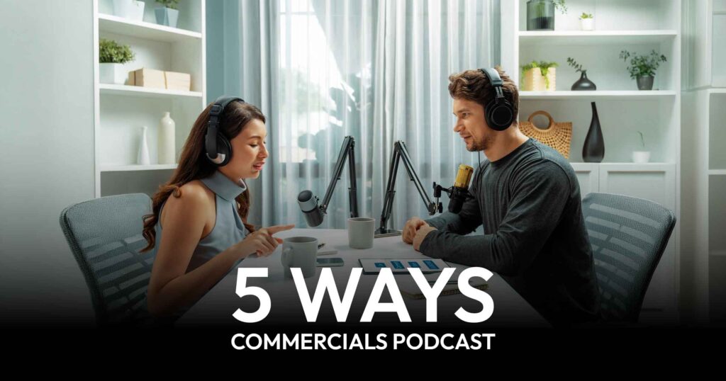 5 Ways To Get Your Commercials On Podcast Shows