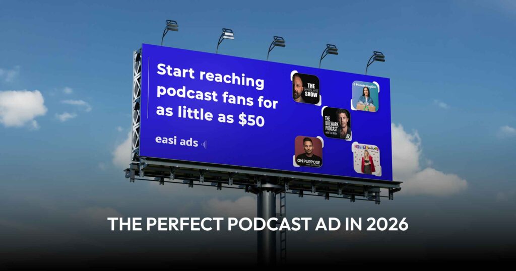 The Perfect Podcast Ad in 2026