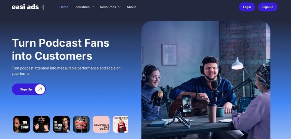 EASI ads homepage hero section reading 'Turn Podcast Fans into Customers,' featuring a Sign Up button, a row of podcast cover art thumbnails, and a photo of two podcast hosts wearing headphones and recording with microphones at a table