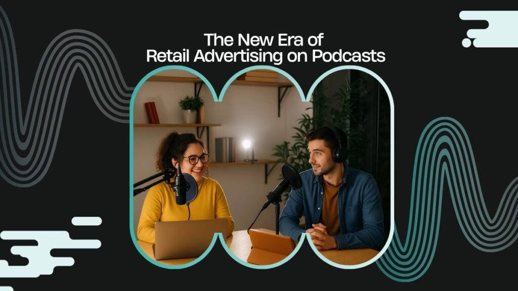 Incrementality, Creativity & the New Era of Retail Advertising on Podcasts