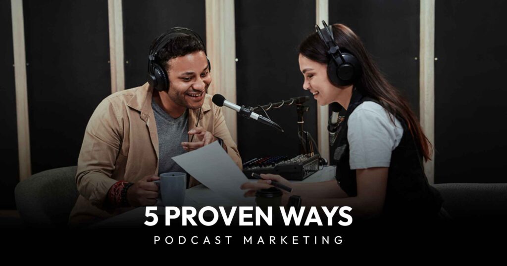 Podcast Marketing Strategies 5 Proven Ways To Run a Successful Campaign