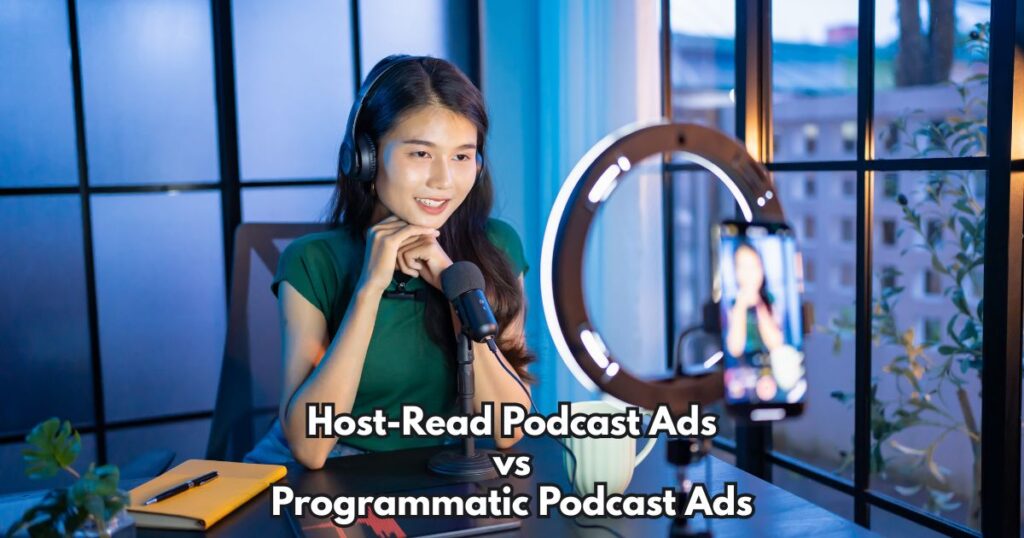 Host-Read Podcast Ads vs Programmatic Podcast Ads: