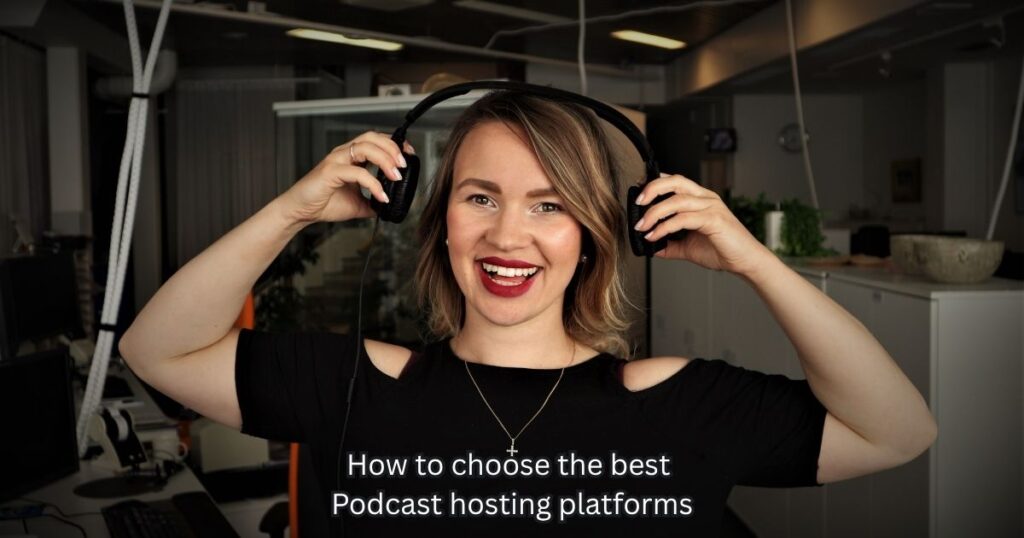 How to choose the best Podcast hosting platforms